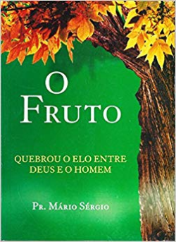 O Fruto - Quebrou O Elo Entre Deus E O Homem