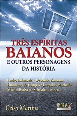 Tres Espiritas Baianos E Outros Personagens Da Historia Do Espiritismo No Brasil