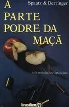 A Parte Podre Da Maca - Tres Novelas Metapoliciais