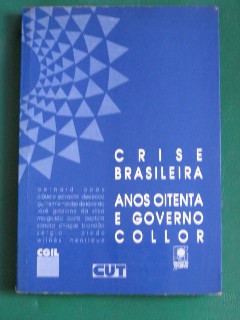 crise brasileira anos oitenta e o governo collor