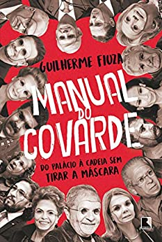 Manual Do Covarde - Do Palacio A Cadeia Sem Tirar A Mascara