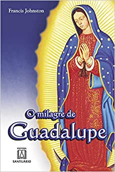 O Milagre De Guadalupe