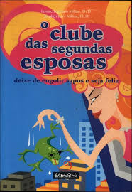 O Clube Das Segundas Esposas - Deixe De Engolir Sapos E Seja Feliz