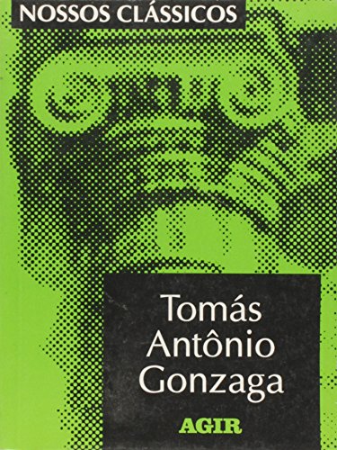 Tomas Antonio Gonzaga - Colecao Nossos Classicos