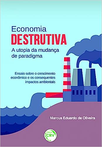 Economia destrutiva a utopia da mudança de paradigma