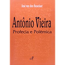 Antonio Vieira Profecia E Polemica