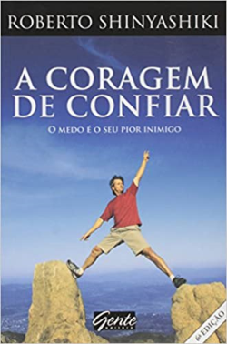 A Coragem De Confiar - O Medo E O Seu Pior Inimigo