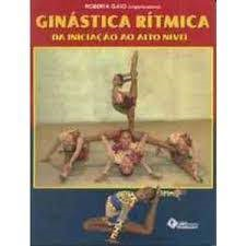 Ginastica Ritmica - Da Iniciaçao Ao Alto Nivel