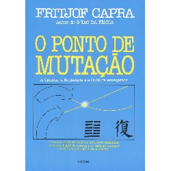 O Ponto De Mutacao - A Ciencia, A Sociedade E A Cultura Emergente