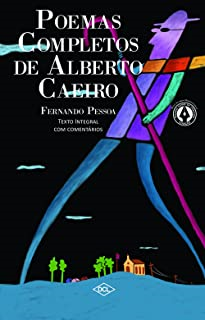 Poemas Completos De Alberto Caeiro - Texto Integral Com Comentarios