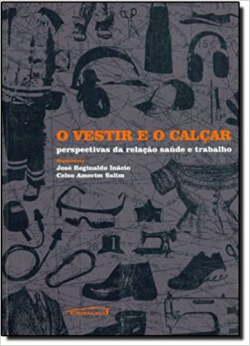 O Vestir E O Calcar - Perspectivas Da Relacao Saude E Trabalho