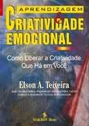 Aprendizagem e Criatividade Emocional - Como Liberar A Criatividade Que Ha Em Voce