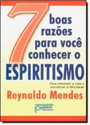 Sete Boas Razoes Para Voce Conhecer O Espiritismo