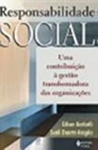 Responsabilidade Social. Uma Contribuicao A Gestao Transformadora Das Organizacoes