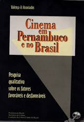 Cinema Em Pernanbuco E No Brasil - Pesquisa Qualitativa Sobre Os Fatores Favoraveis E Desfavoraveis