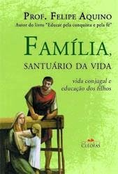 Familia Santuario Da Vida - Vida Conjugal E Educacao Dos Filhos