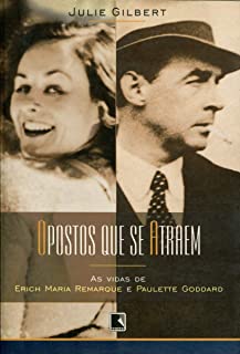Opostos Que Se Atraem - As Vidas De Maria Remarque E Paulette Goddard
