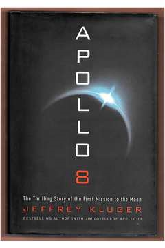 Apollo 8 - The Thrilling Story Of The First Mission To The Moon