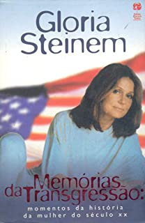 Memorias Da Transgressao Momentos Da Historia Da Mulher Do Seculo Xx
