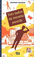 Tres Lados Da Mesma Moeda