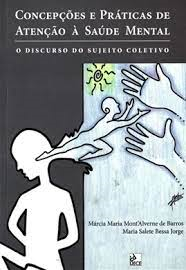 Concepcoes E Praticas De Atencao A Saude Mental - O Discurso Do Sujeito Coletivo