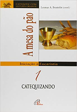 A Mesa Do Pao - Iniciacao A Eucaristia 1 - Livro Do Catequizando