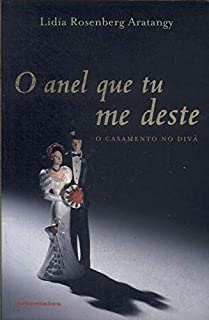 O Anel Que Tu Me Deste - O Casamento No Diva