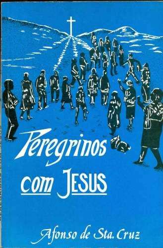Peregrinos Com Jesus - Roteiro Evangelico Pela Terra Santa