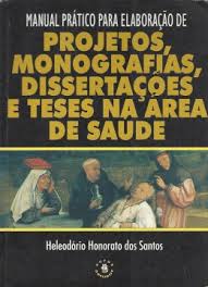 Manual Pratico Para Elaboracao De Projetos Monografias Dissertacoes E Teses Na Area De Saude