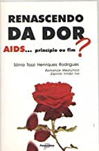 Renascendo Da Dor Aids... Principio Ou Fim ?