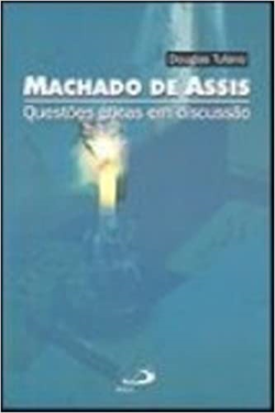 Machado De Assis - Questoes Eticas Em Discussao