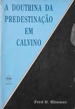 A Doutrina Da Predestinacao Em Calvino