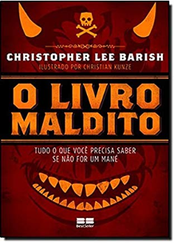 O Livro Maldito - Tudo O Que Voce Precisa Saber Se Nao For Um Mane