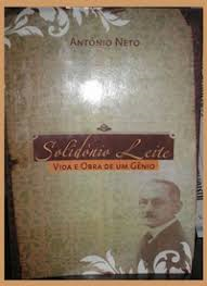 Solidonio Leite - Vida E Obra De Um Genio