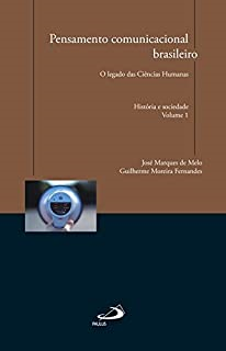 Pensamento Comunicacional Brasileiro - O Legado Das Ciencias Humanas - Historia E Sociedade V. 1