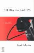 A Beleza Das Maquinas - A Elegancia E O Cerne Da Tecnologia
