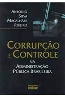 Corrupcao E Controle Na Administracao Publica Brasileira
