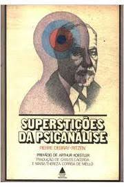 Supersticoes Da Psicanalise - A Escolastica Freudiana