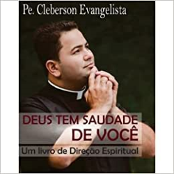 Deus Tem Saudade De Voce - Um Livro De Direcao Espiritual