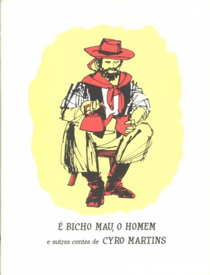 E Bicho Mau, O Homem E Outros Contos De Cyro Martins