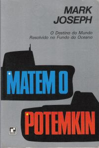 Matem O Potemkin - O Destino Do Mundo Resolvido No Fundo Do Mar