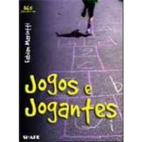 Jogos E Jogantes - Uma Pedagogia Criativa Do Momento Ludico