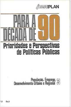 Para A Decada De 90 - Prioridades E Perspectivas De Politicas Publicas Vol 3