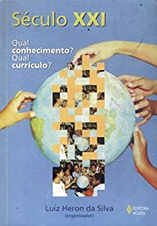 Seculo Xxi - Qual Conhecimento Qual Curriculo