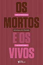 Mortos E Os Vivos - Uma Introducao Ao Espiritismo