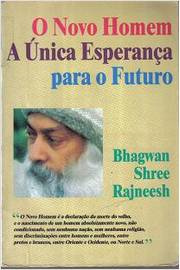 O Novo Homem - A Unica Esperanca Para O Futuro