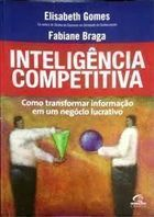 Inteligencia Competitiva - Como Transformar Informacao Em Um Negocio Lucrativo