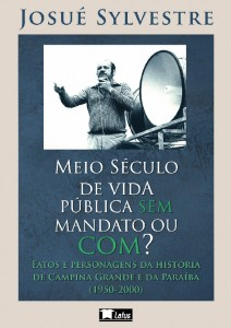 Meio Seculo De Vida Publica Sem Mandato Ou Com V.01 - Fatos E Personagens Da Historia Da Paraiba 1950-1985