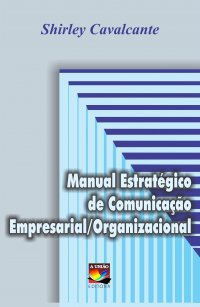 Manual Estrategico De Comunicacao Empresarial / Organizacional