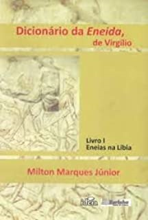 Dicionario Da Eneida De Virgilio - Livro I Eneias Na Libia